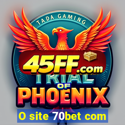 O site 70bet com